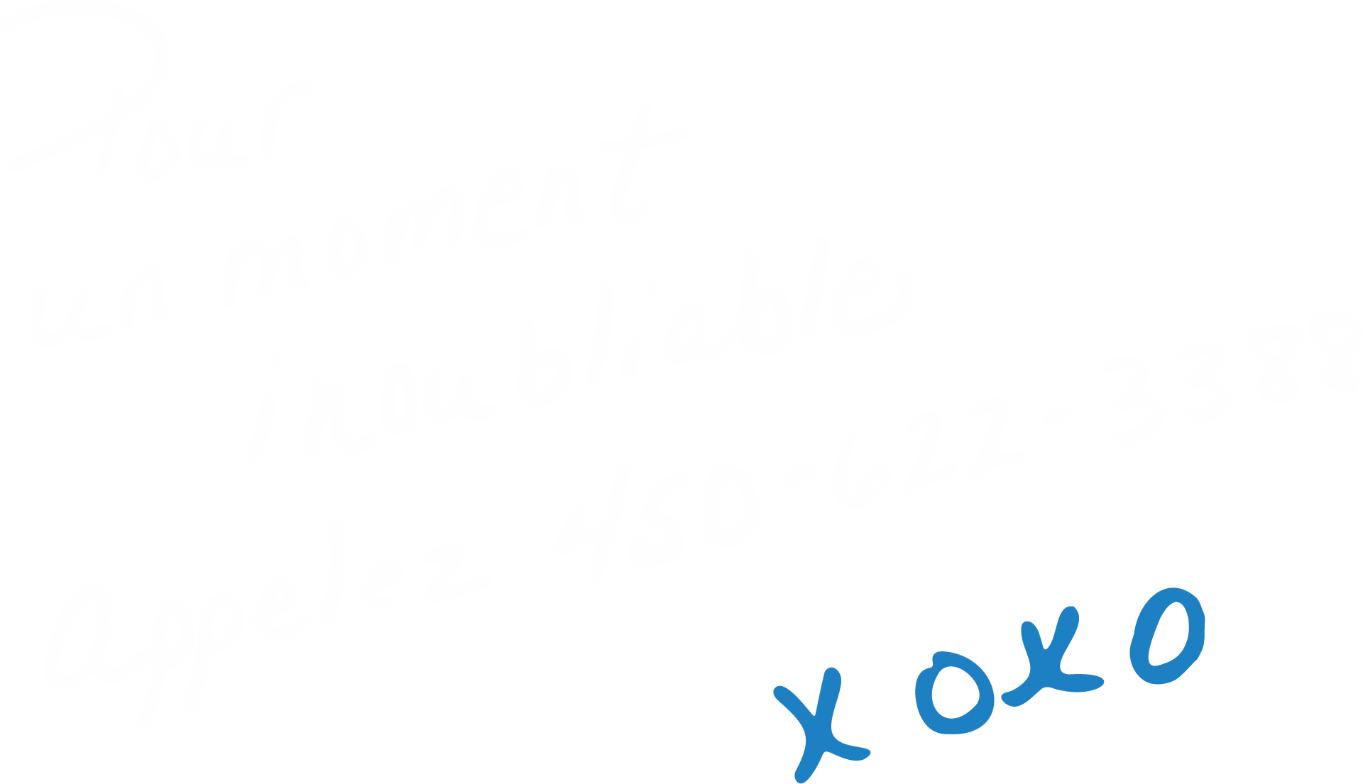 Pour un moment inoubliable — Appelez 450-622-3388 xoxo